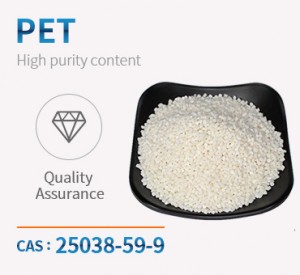 Polyethylene Terephthalate (PET) CAS 25038-59-9 High Quality And Low Price