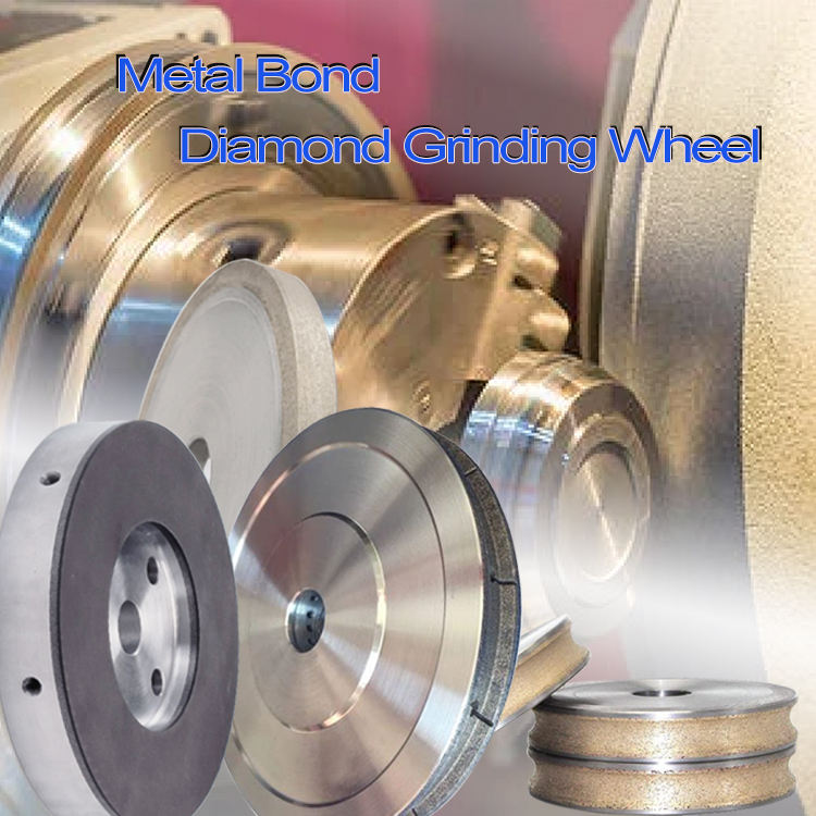 How to Correctly Choose Metal Bond Diamond Grinding Wheel