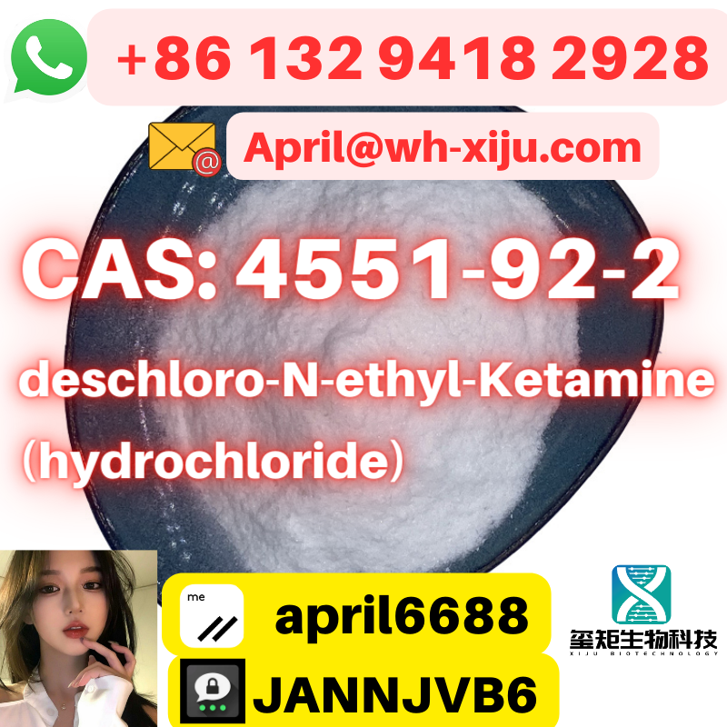 CAS 4551-92-2 deschloro-N-ethyl-Ketamine (hydrochloride) Threema: JANNJVB6 FOXmail/Skype : April@wh-xiju.com Whatsapp/Tel：+86 132 9418 2928 Wickr ME：april6688