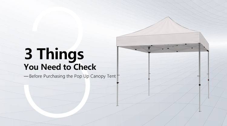 3 Things You Need to Check Before Purchasing the Pop Up Canopy Tent