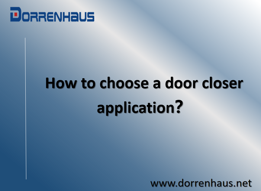 Hvordan vælger man en dørlukkerapplikation?