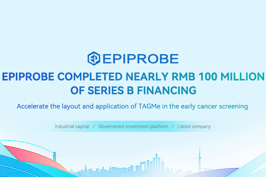 Epiprobe completed nearly RMB 100 million of Series B financing
