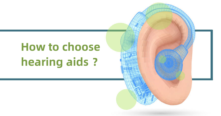 How to choose hearing aids