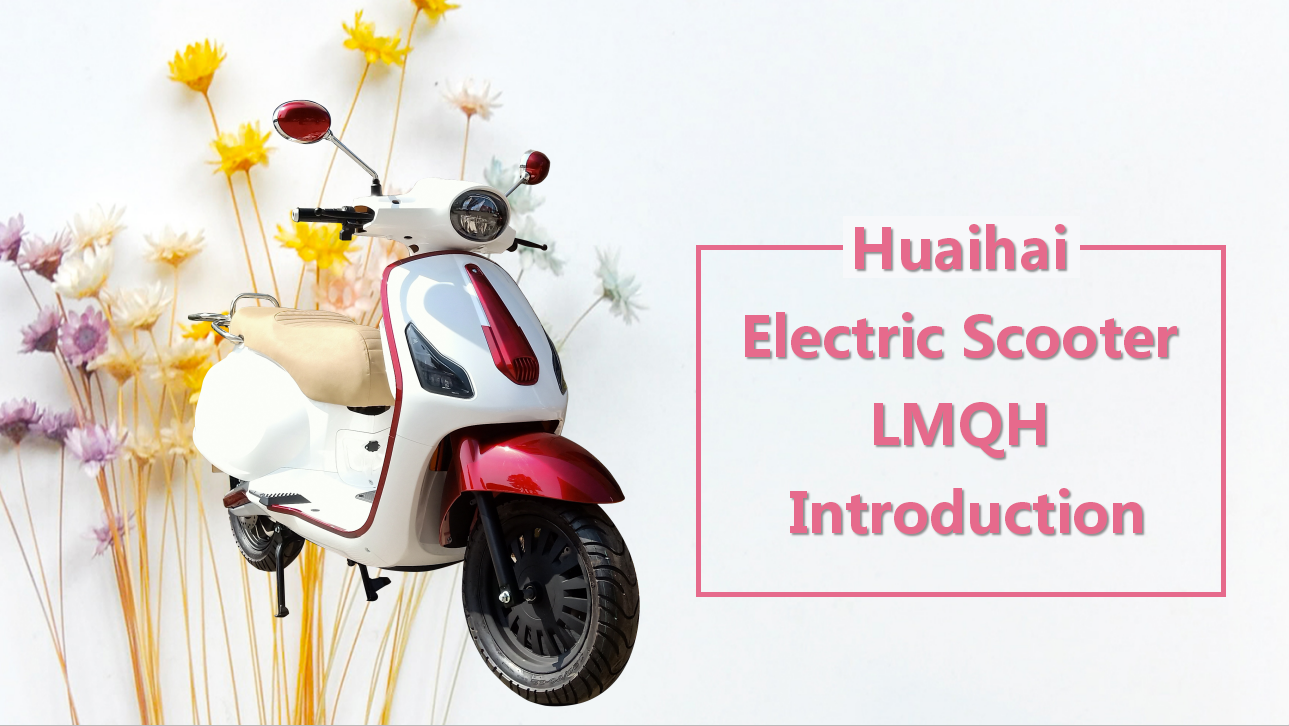 Huaihai Electric Scooter 【LMQH】