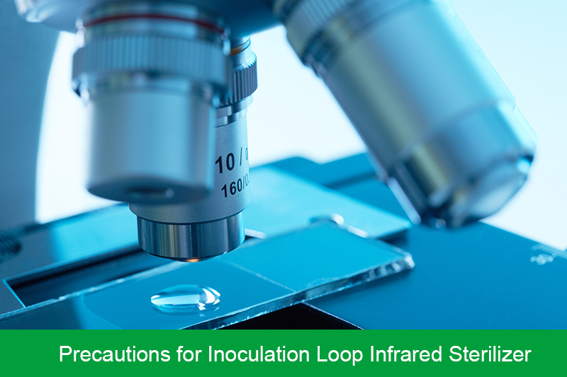 Precautions for Inoculation Loop Infrared Sterilizer