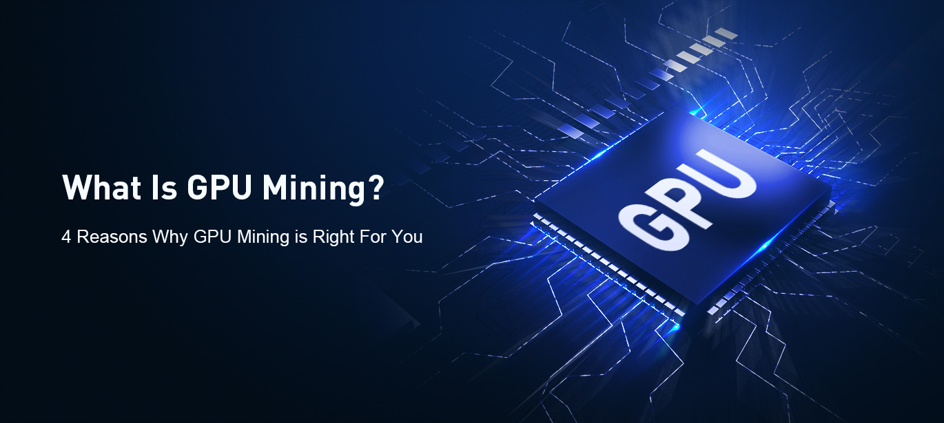 តើ GPU Mining គឺជាអ្វី?(4 ហេតុផលហេតុអ្វីបានជាការជីកយករ៉ែ GPU គឺត្រឹមត្រូវសម្រាប់អ្នក)