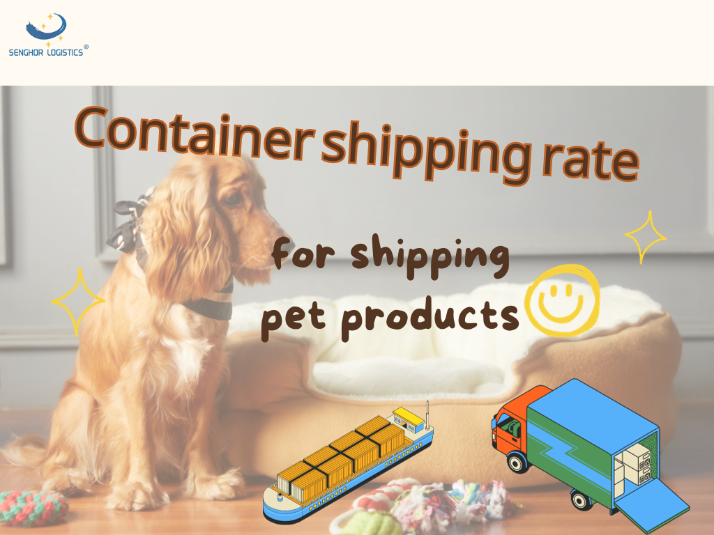 Stopa kontejnerske dostave za dostavu proizvoda za kućne ljubimce iz Kine u jugoistočnu Aziju od strane Senghor Logistics