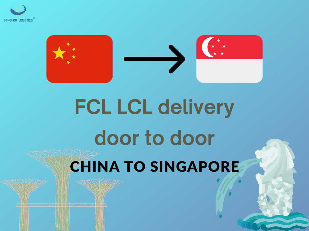 FCL LCL သည် Senghor Logistics မှ တရုတ်မှ စင်္ကာပူသို့ တစ်အိမ်မှတစ်အိမ် အရောက်ပို့ပေးပါသည်။