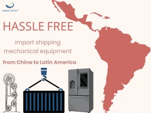 Importação sem complicações, envio de equipamentos mecânicos da China para a América Latina pela Senghor Logistics