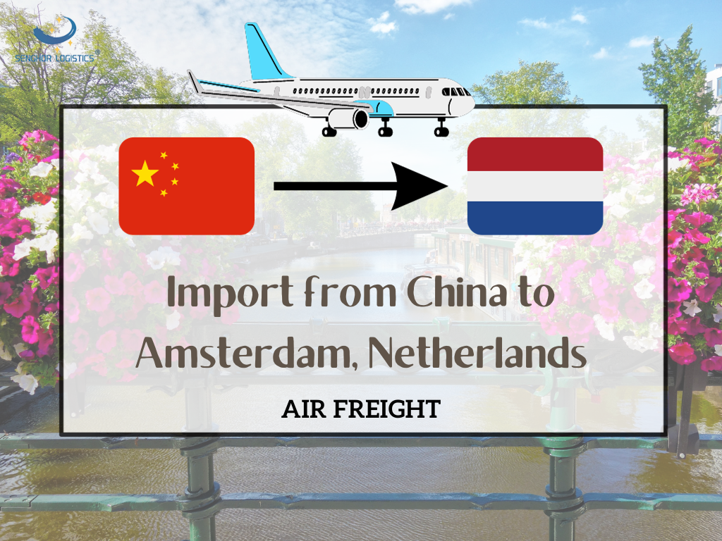 Importation de Chine vers Amsterdam Pays-Bas transitaire international de fret aérien par Senghor Logistics