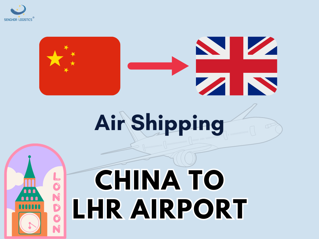 Nā lawelawe hoʻouna mokulele mai Kina a i LHR Airport UK na Senghor Logistics