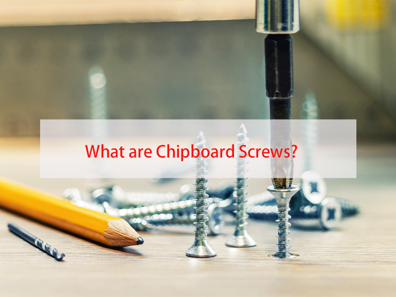 What are Chipboard Screws?