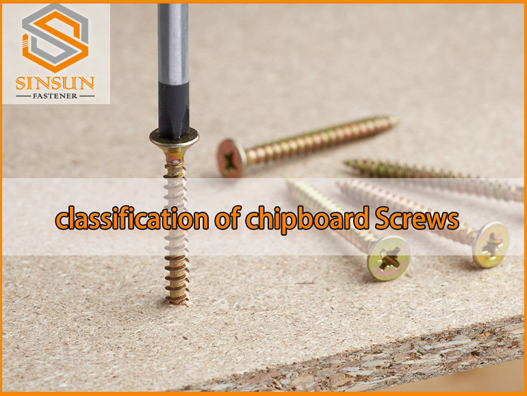 What is the classification of chipboard Screws by sinsun fastener?