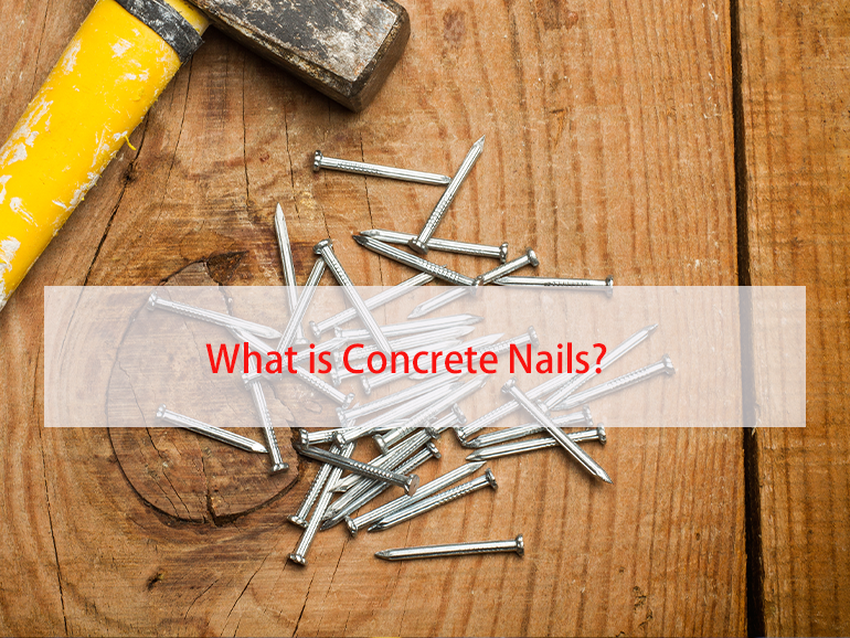 What Are Concrete Nail and Use for ?