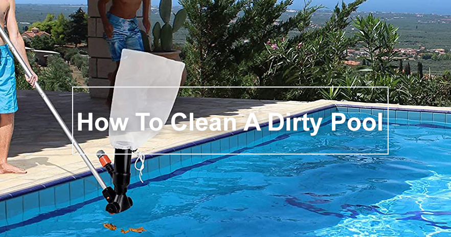 Как да почистите мръсен басейн?