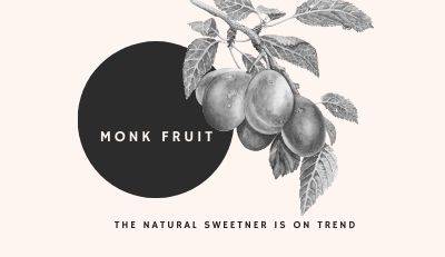 Monk Fruit/Mogrosides-The Natural Sweetner is On Trend