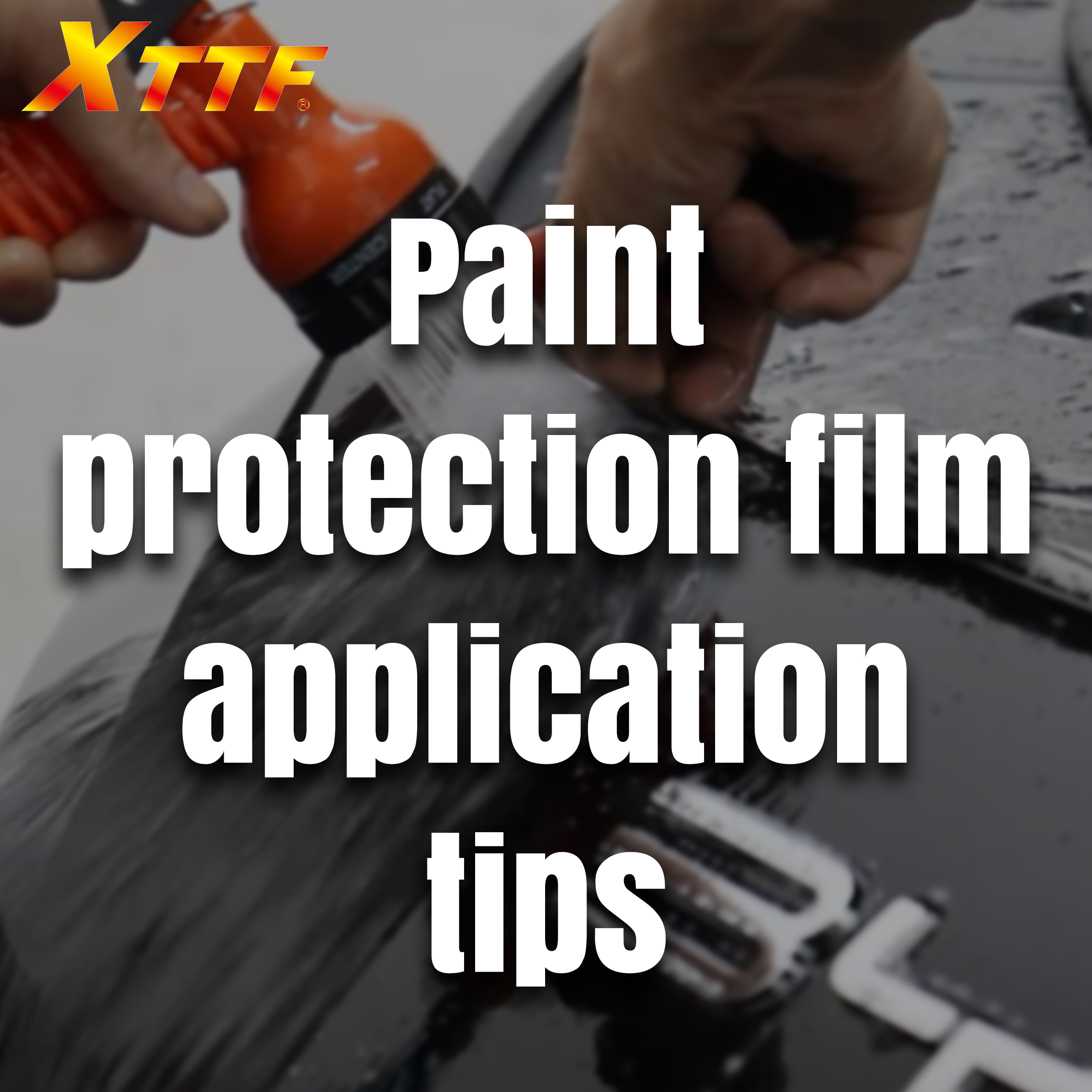 Paint Protection Film Application Tips