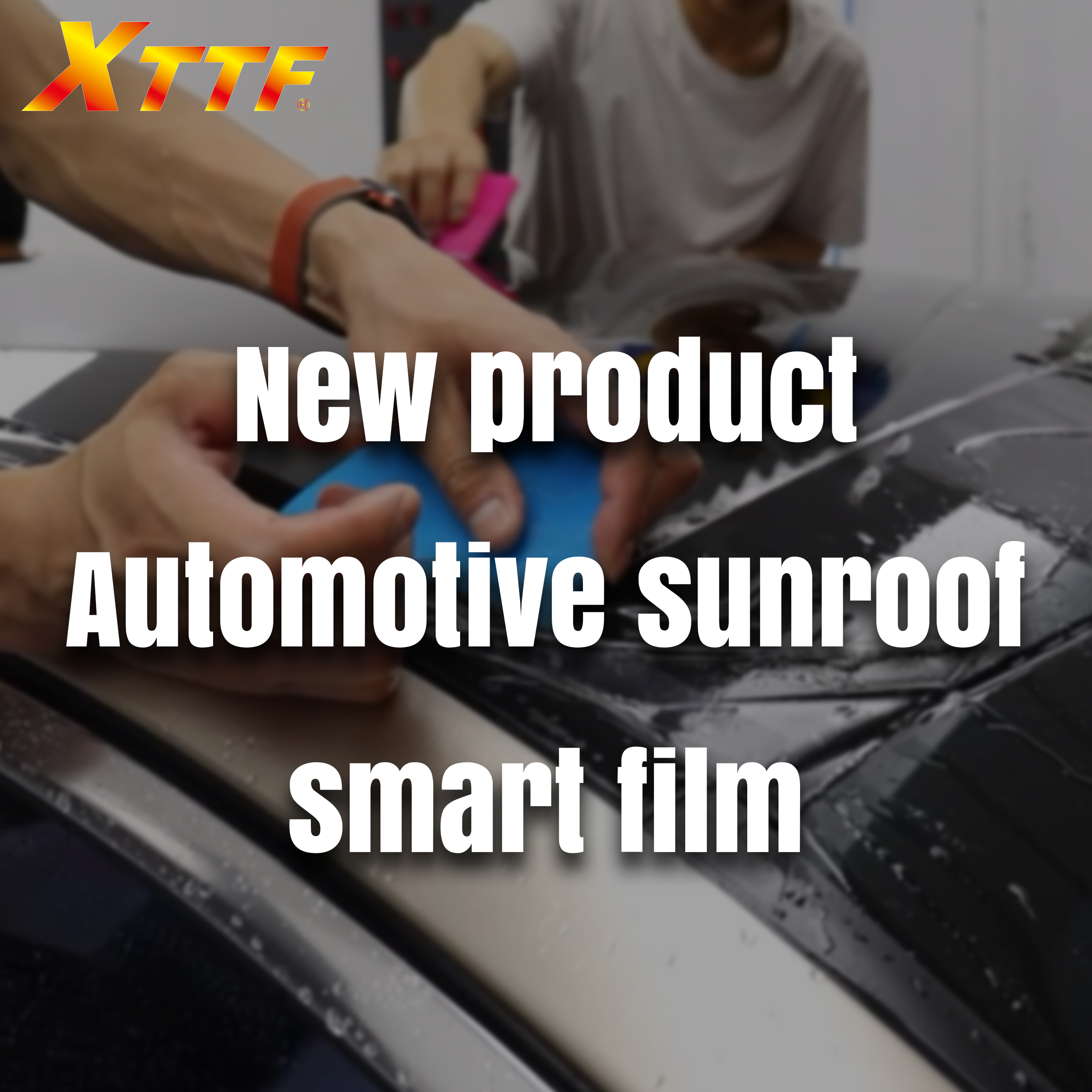 New product-Automotive sunroof smart film