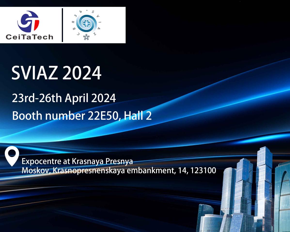 CeiTaTech მონაწილეობას მიიღებს რუსეთის 36-ე საერთაშორისო კომუნიკაციების გამოფენაში (SVIAZ 2024) 2024 წლის 23 აპრილს.