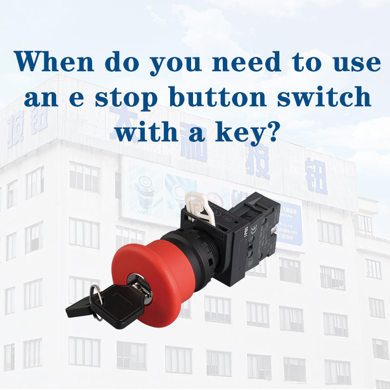 When Do You Need to Use an Emergency Stop Button Switch with a Key?