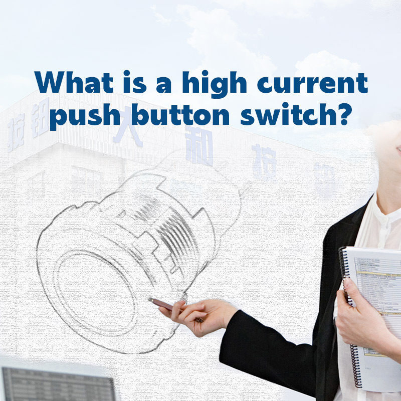 What is a high current push button switch?