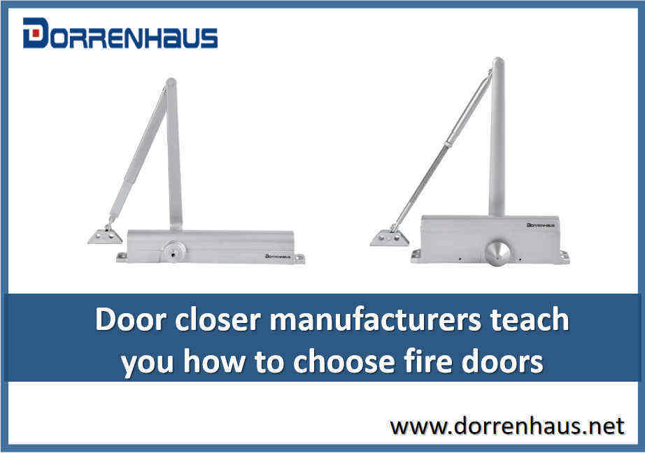 Door closer manufacturers teach you how to choose fire doors