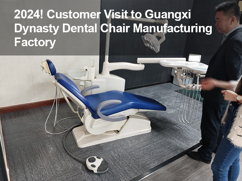 2024!Visita di i Clienti à a fabbrica di fabbricazione di sedie dentali di a dinastia Guangxi