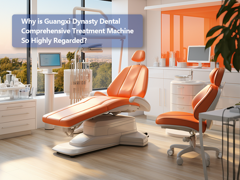 Kial Guangxi Dynasty Dental Comprehensive Treatment Machine Estas Tiel Tre Respektata?