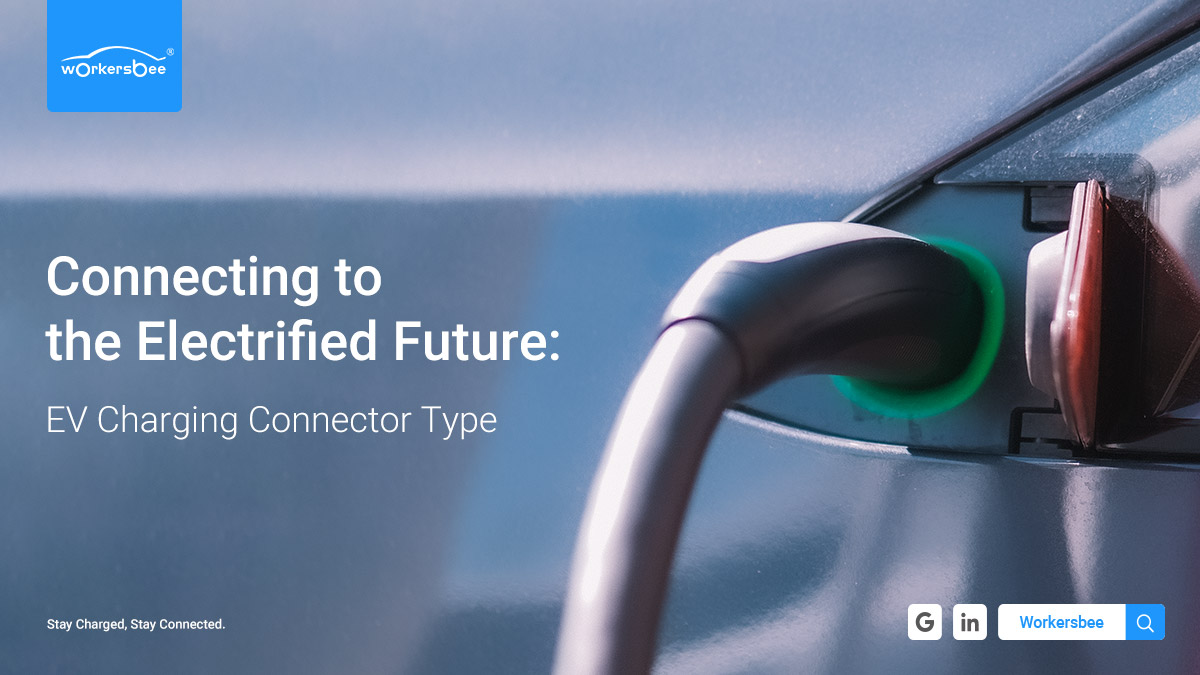 Connecting to the Electrified Future:EV Charging Connector Types