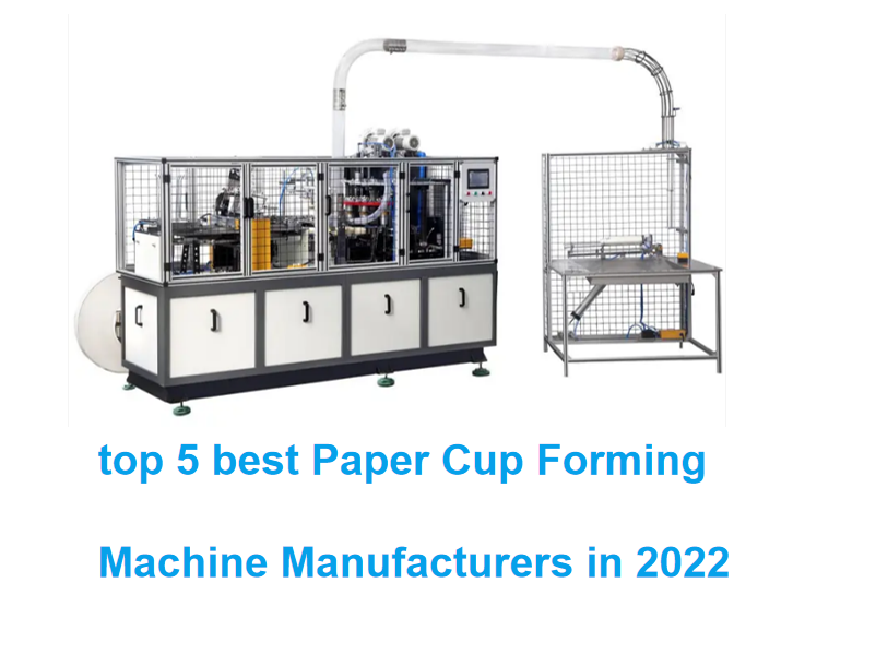 2022 Paper Cup Forming Machine Manufacturers: The Ultimate Guide to Help You!