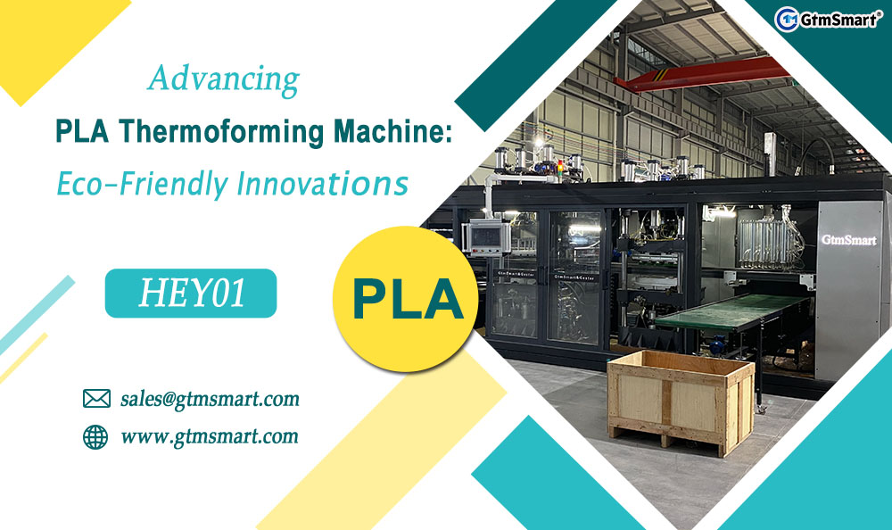 Avance de la máquina termoformadora de PLA: innovaciones ecológicas