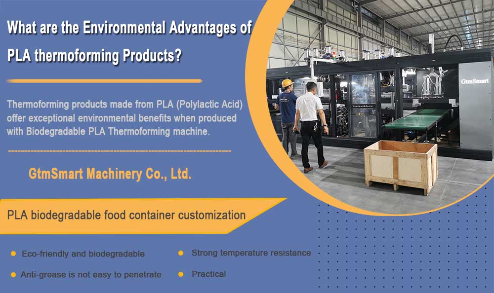 Care sunt avantajele de mediu ale produselor de termoformare PLA?