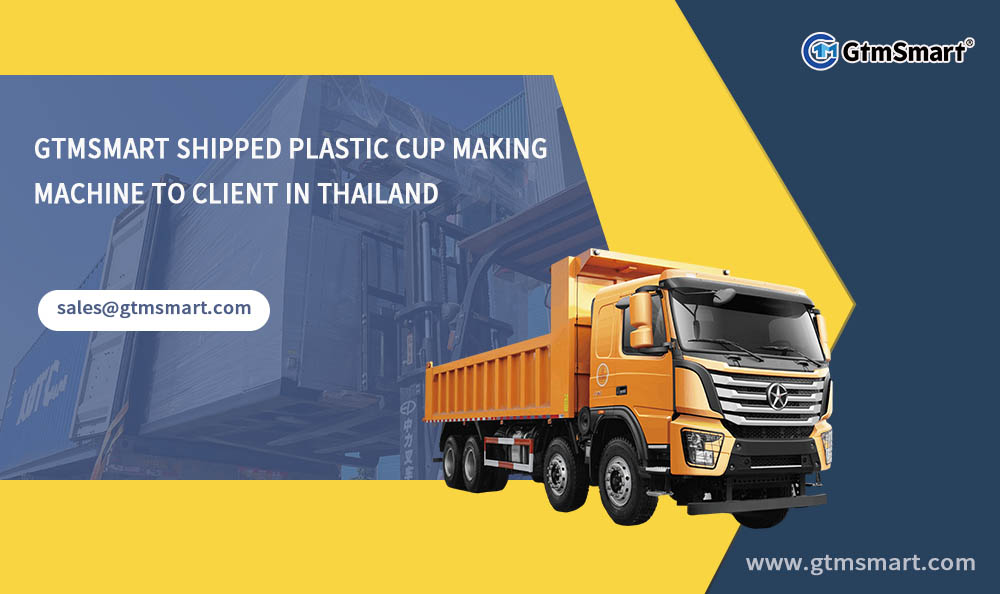 GtmSmart je poslal stroj za izdelavo plastičnih skodelic stranki na Tajskem