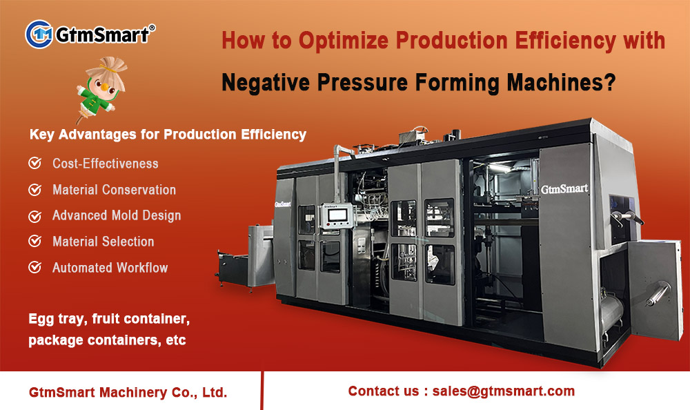 How to Optimize Production Efficiency with Negative Pressure Forming Machines