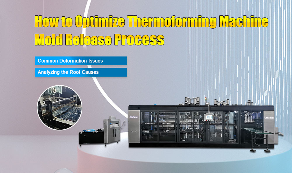 Momwe Mungakulitsire Njira Yotulutsa Thermoforming Machine Mold Release