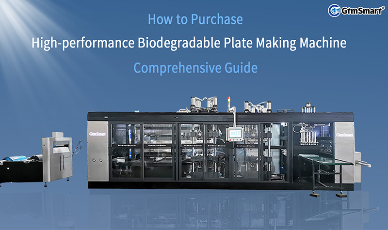 Comprehensive Guide : How to Purchase High-performance Biodegradable Plate Making Machine