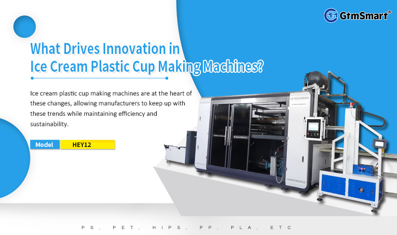 Какво движи иновациите в машините за производство на пластмасови чаши за сладолед?