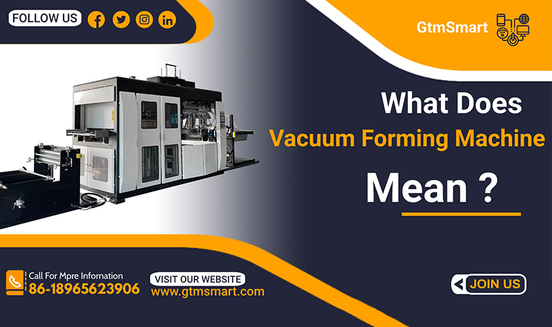 What Does Vacuum Forming Machine Mean?
