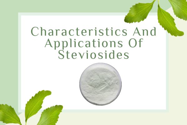 Characteristics and Applications of Steviosides