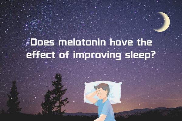 Does melatonin have the effect of improving sleep?