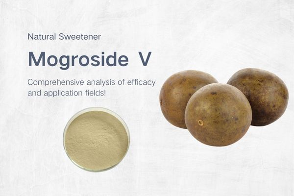 Mogroside Ⅴ:comprehensive analysis of efficacy and application fields!