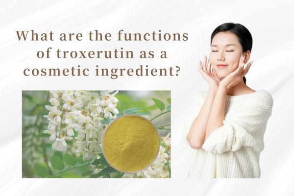 What are the functions of troxerutin as a cosmetic ingredient?
