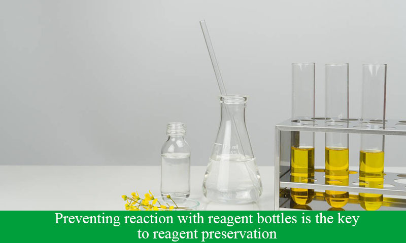 Preventing reaction with reagent bottles is the key to reagent preservation