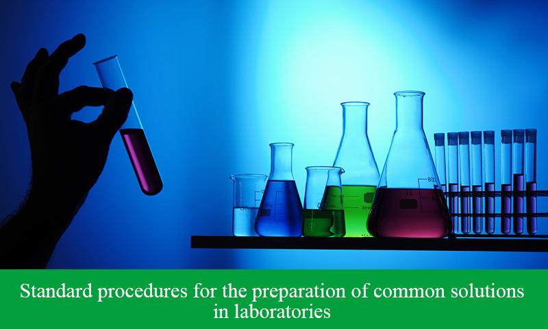 Standard procedures for the preparation of common solutions in laboratories