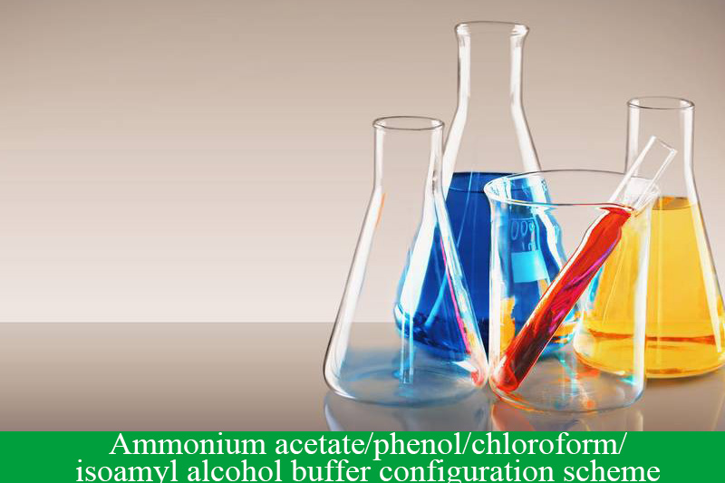 Ammonium acetate/phenol/chloroform/isoamyl alcohol buffer configuration scheme