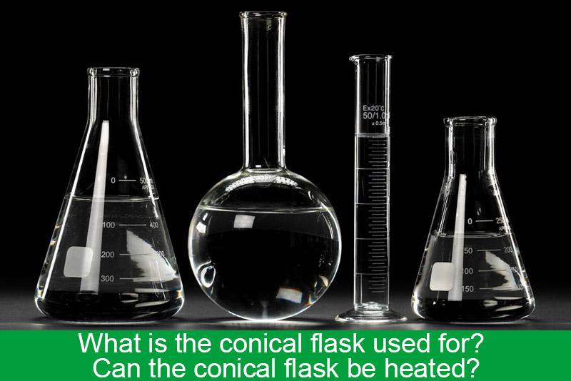 What is the conical flask used for? Can the conical flask be heated?