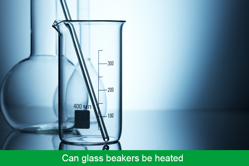 Can glass beakers be heated