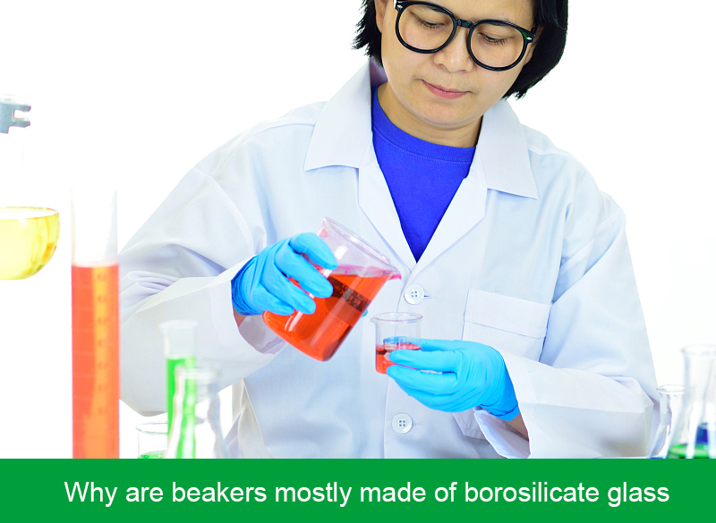 Why are beakers mostly made of borosilicate glass