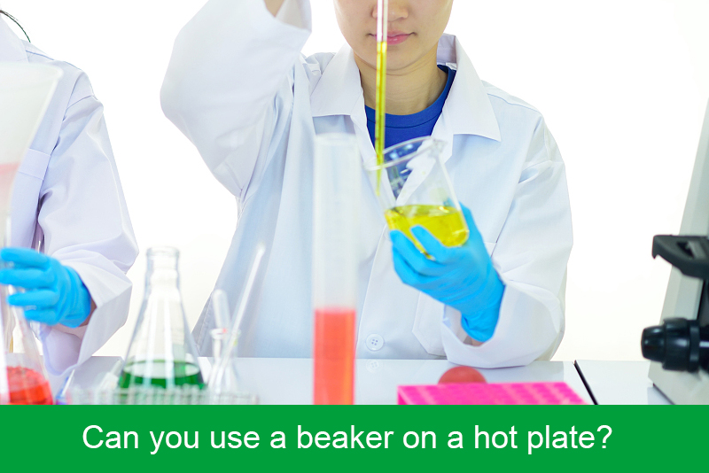 Can you use a beaker on a hot plate?