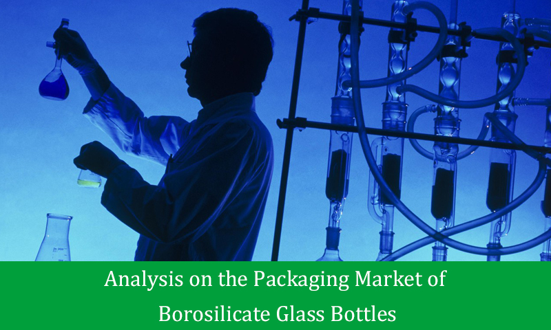 Analysis on the Packaging Market of Borosilicate Glass Bottles